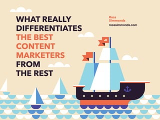 What REALLY Differentiates The Best Content Marketers From The Rest