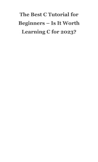 The Best C Tutorial for Beginners – Is It Worth Learning C for 2023.pdf