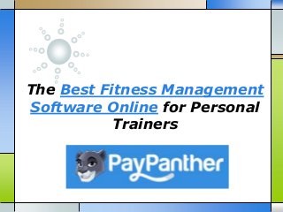 The Best Fitness Management
Software Online for Personal
Trainers
 
