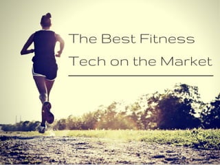 The Best Fitness Tech on the Market
