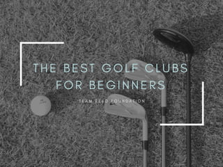 The Best Golf Clubs For Beginners