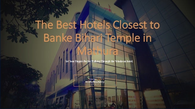 The Best Hotels Closest to
Banke Bihari Temple in
Mathura
Let Your Fingers Do the Walking Through the Vrindavan hotel.
 