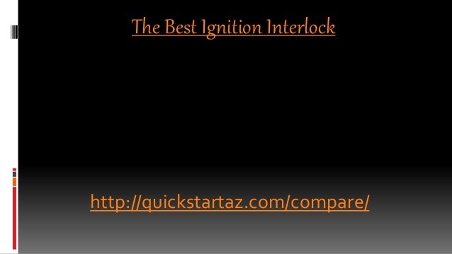 The Best Ignition Interlock
http://quickstartaz.com/compare/
 