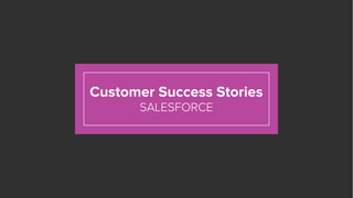 Customer Success Stories
SALESFORCE
 