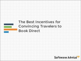 The Best Incentives for
Convincing Travelers to
Book Direct

 