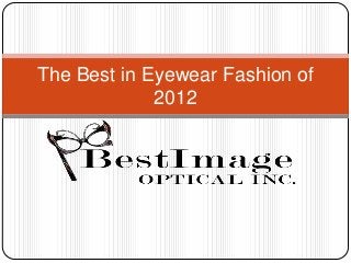 The Best in Eyewear Fashion of
             2012
 