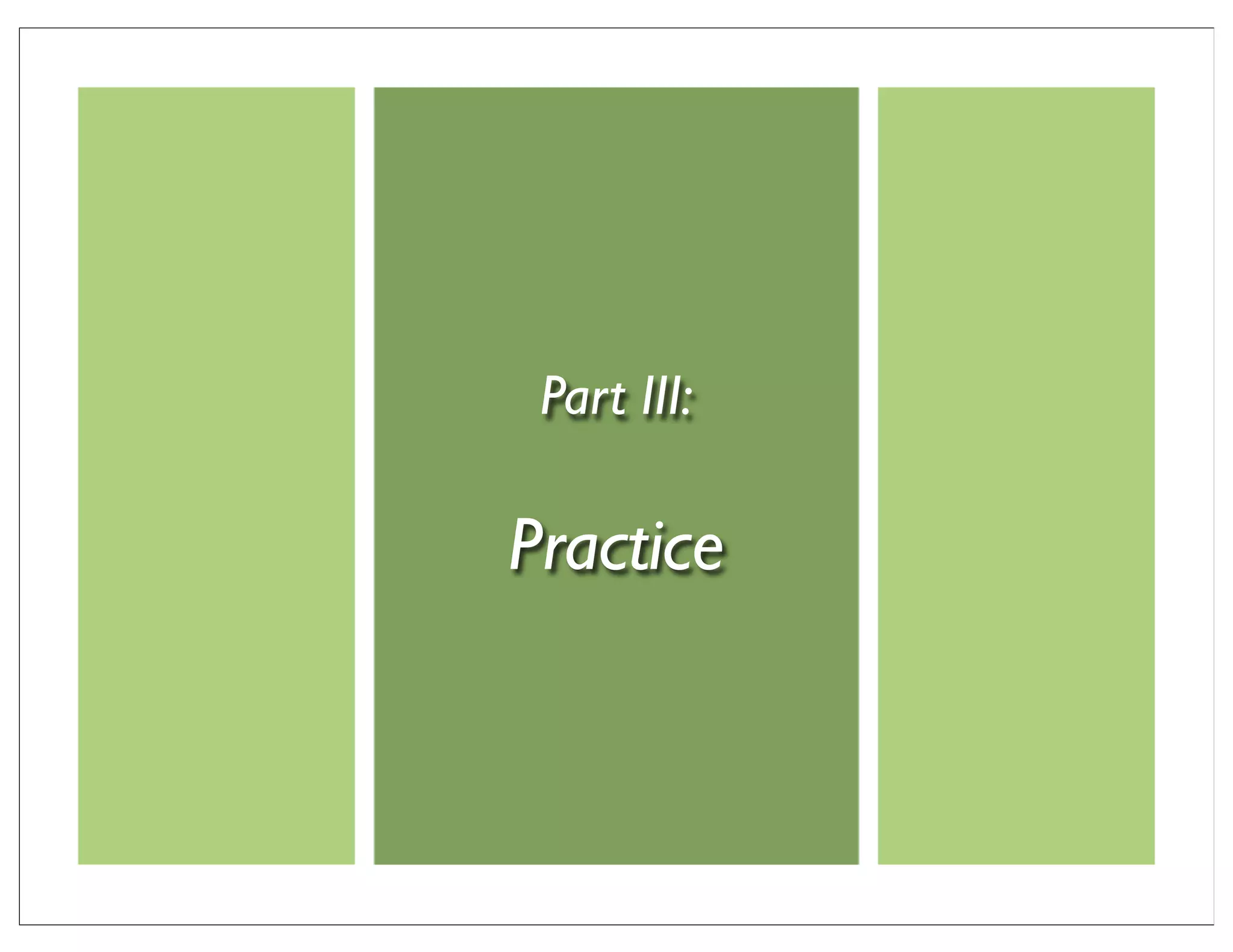 Part III:

Practice
 