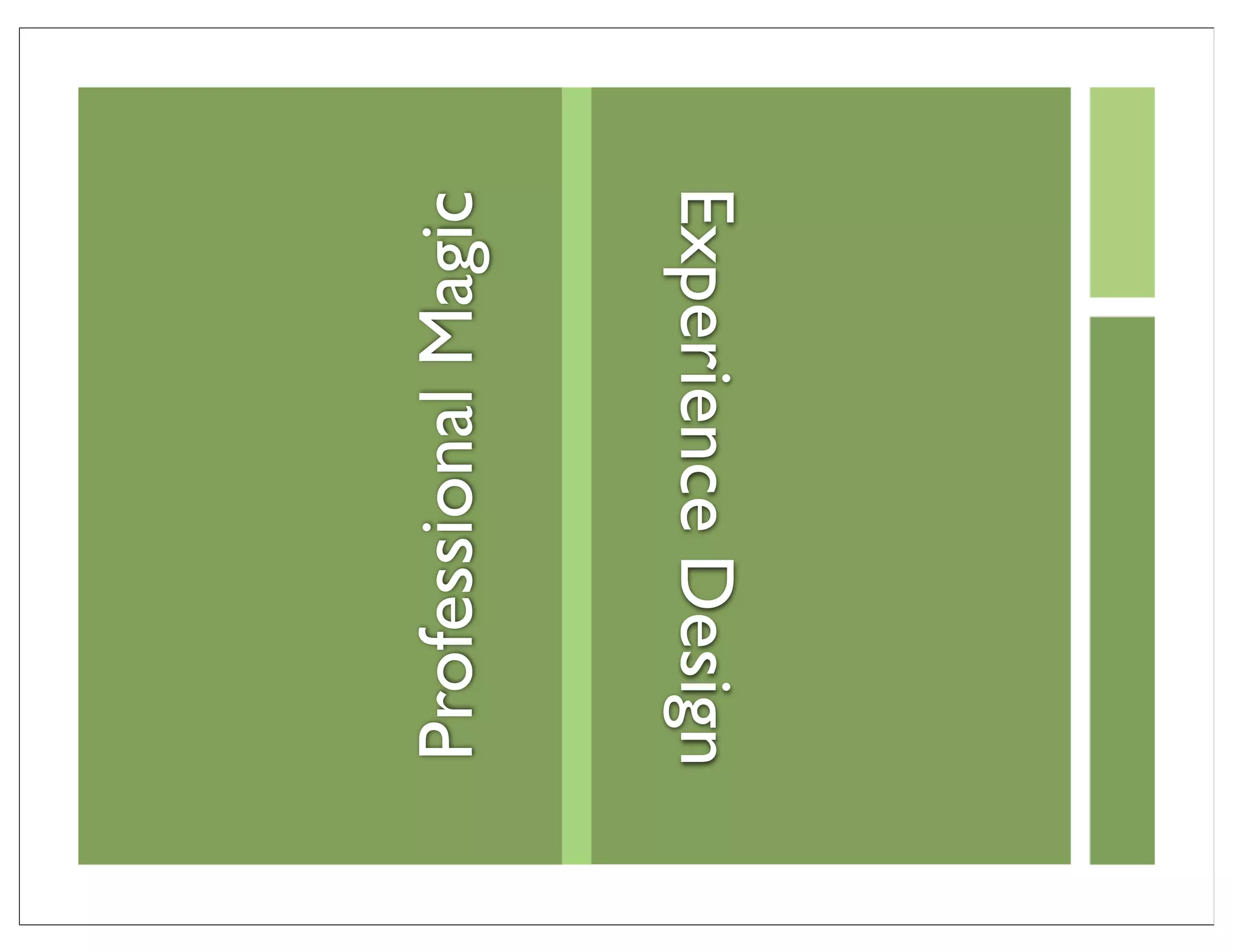 Professional Magic

Experience Design
 