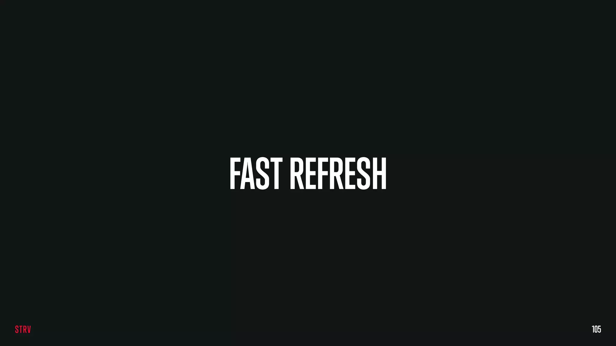 FASTREFRESH
105
 