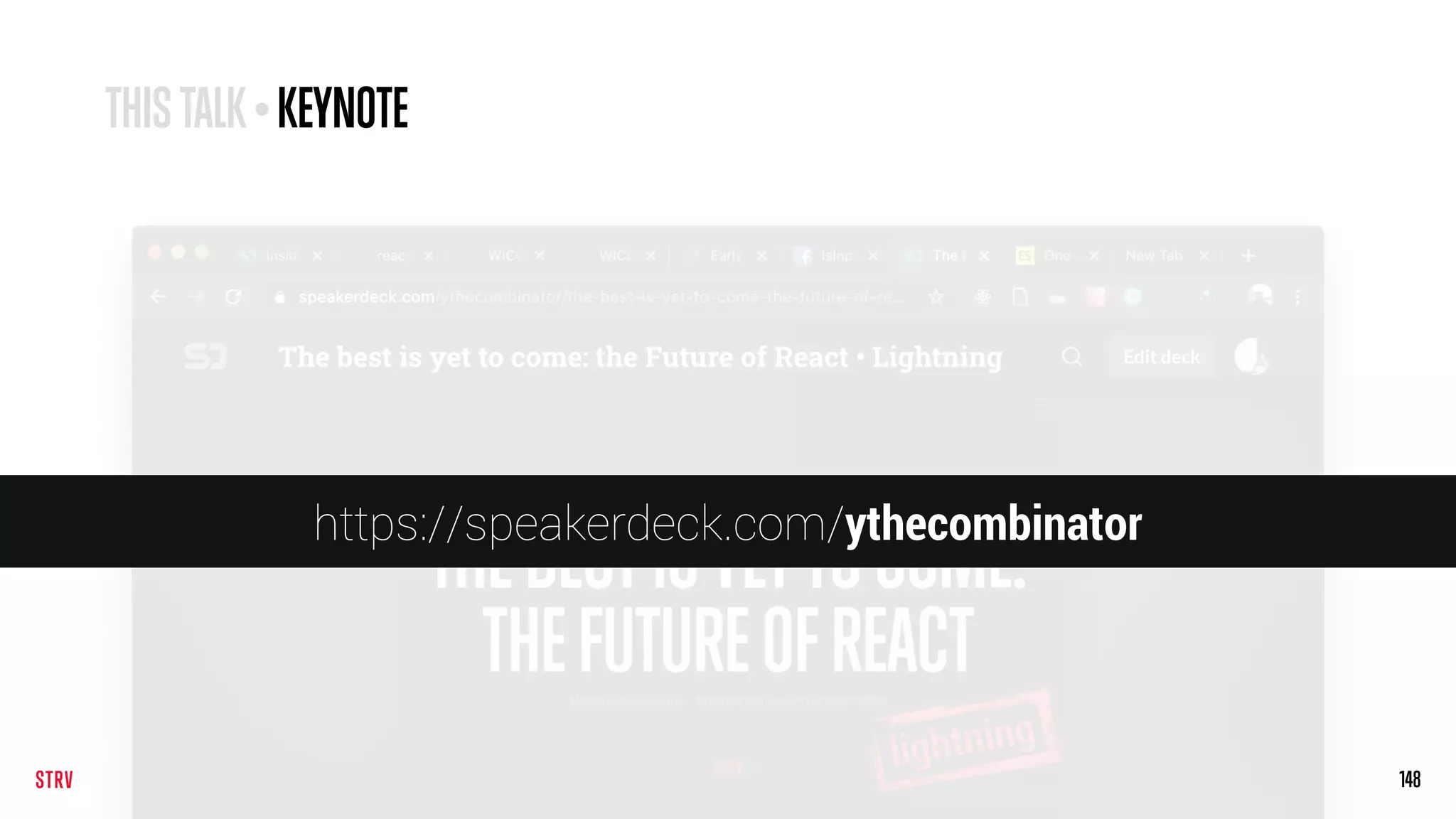 148
THISTALK• KEYNOTE
https://speakerdeck.com/ythecombinator
 