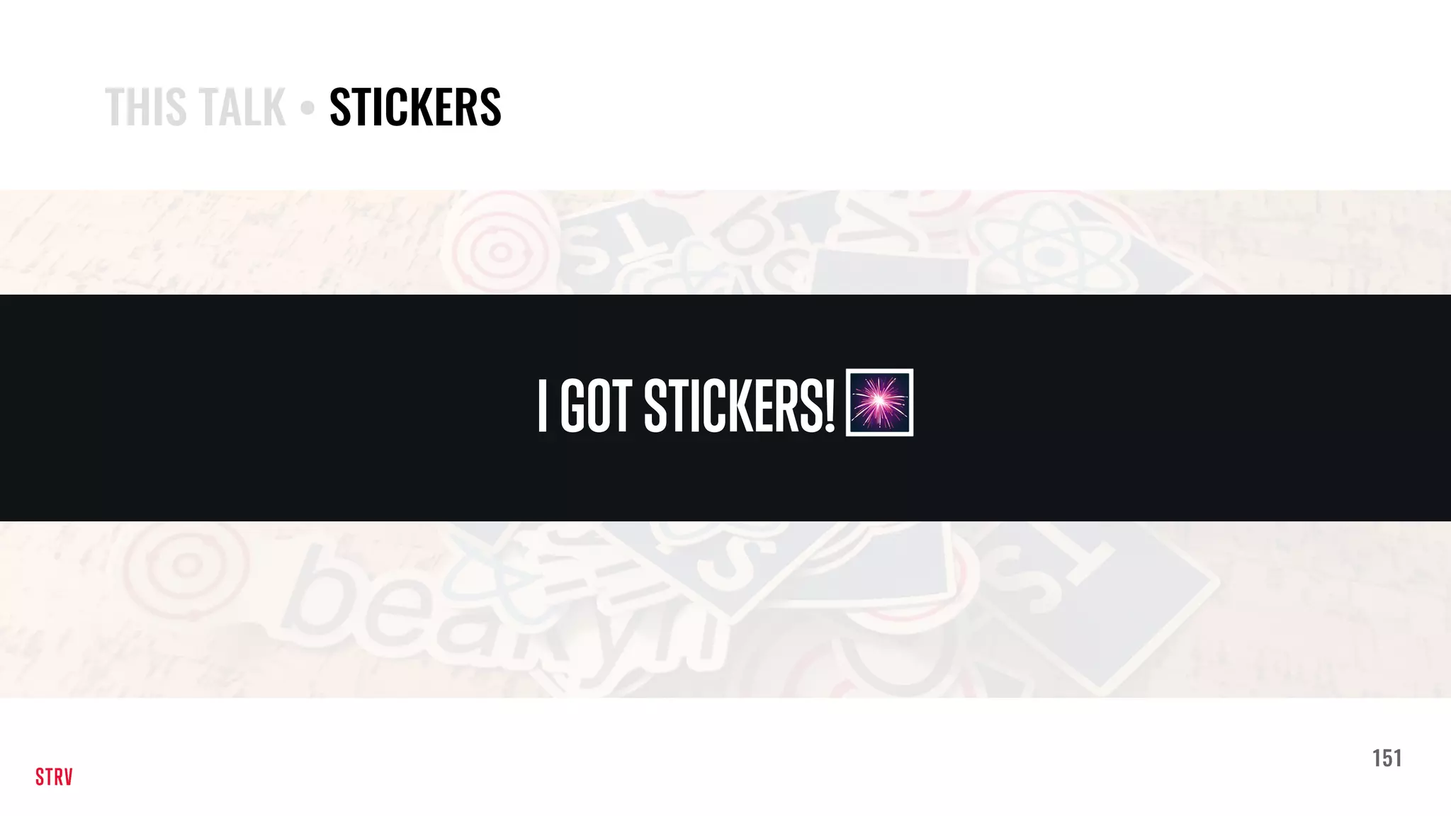 151
THIS TALK • STICKERS
IGOT STICKERS! 🎆
 
