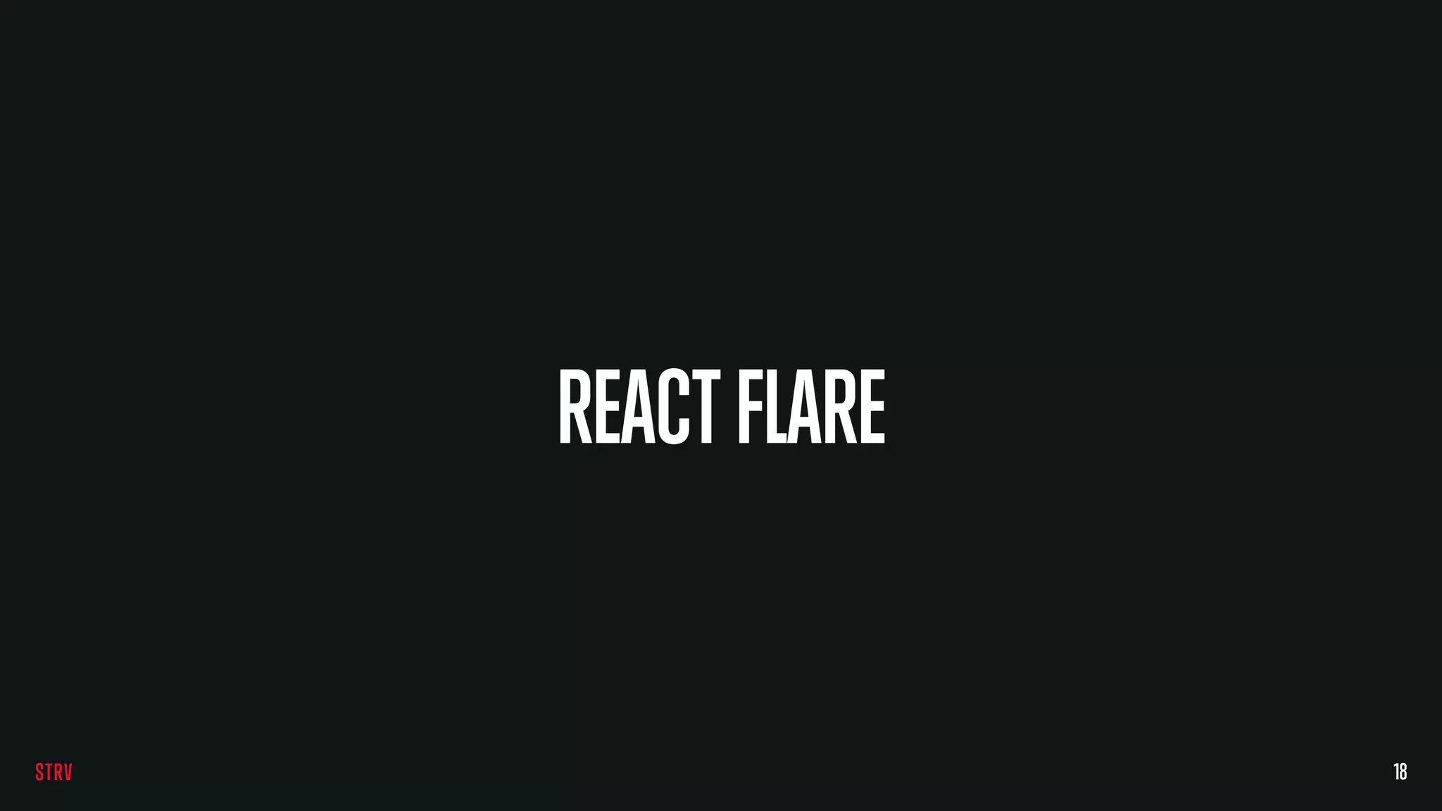REACTFLARE
18
 