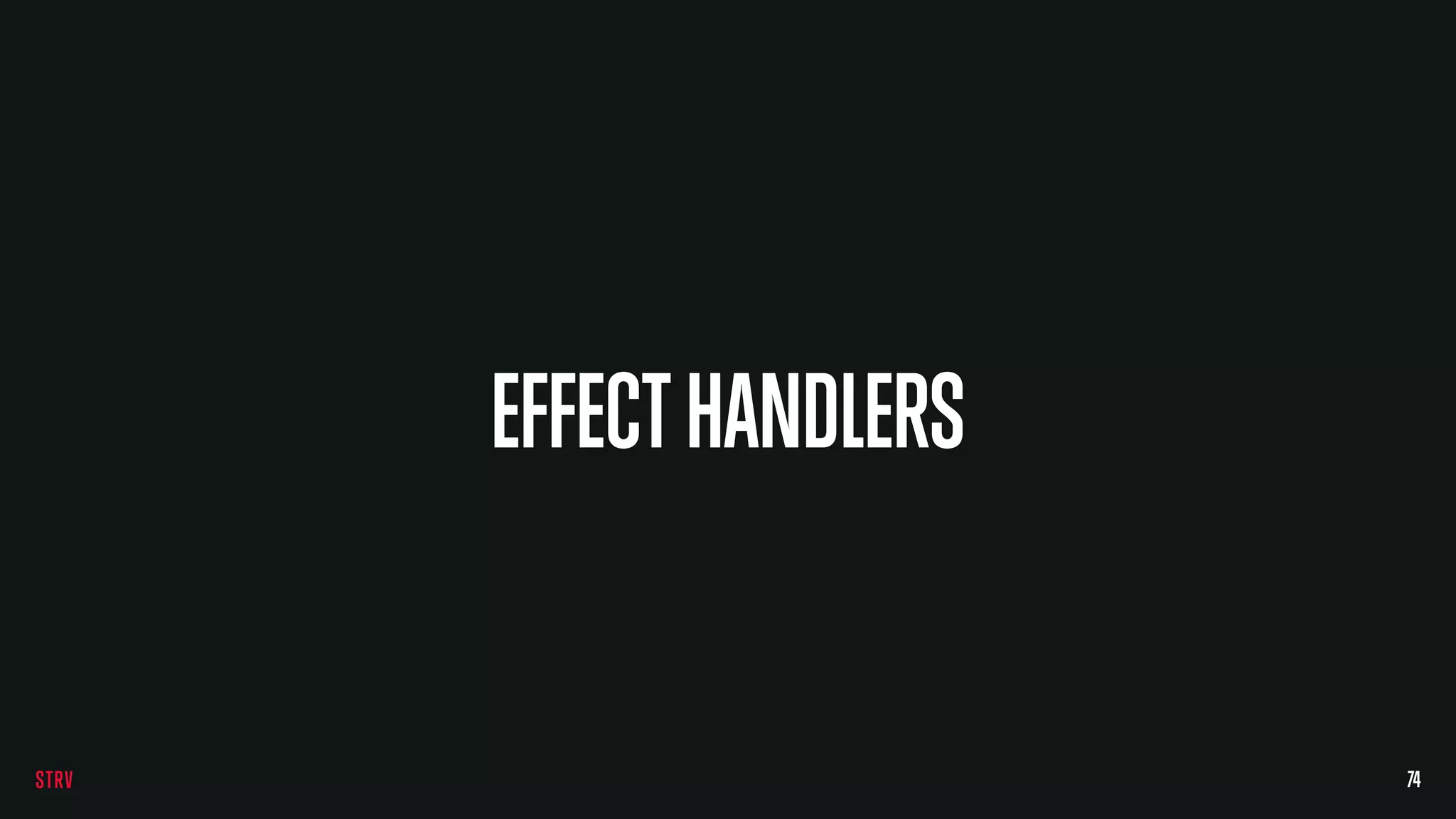EFFECTHANDLERS
74
 