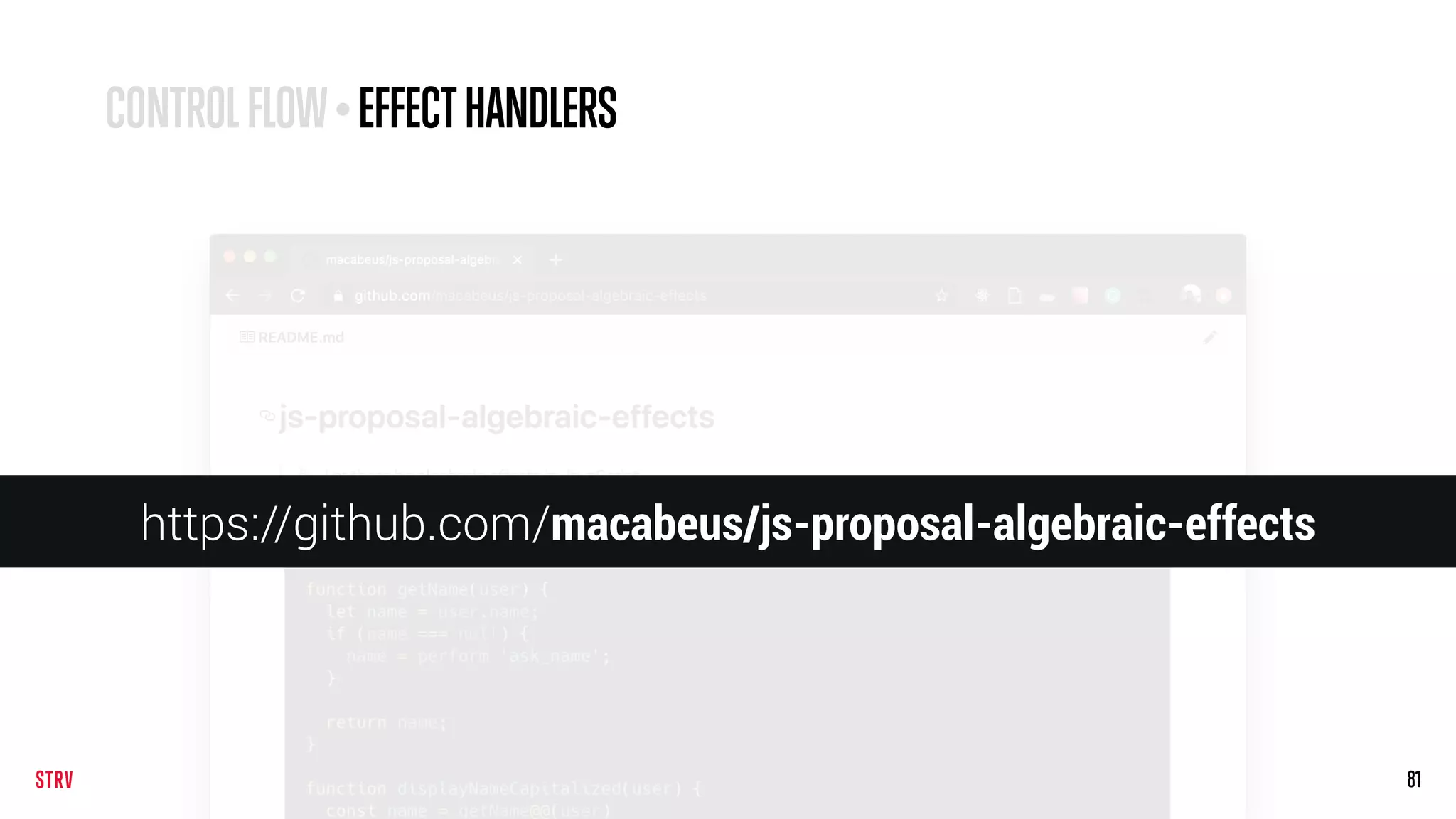 81
CONTROLFLOW•EFFECTHANDLERS
https://github.com/macabeus/js-proposal-algebraic-effects
 
