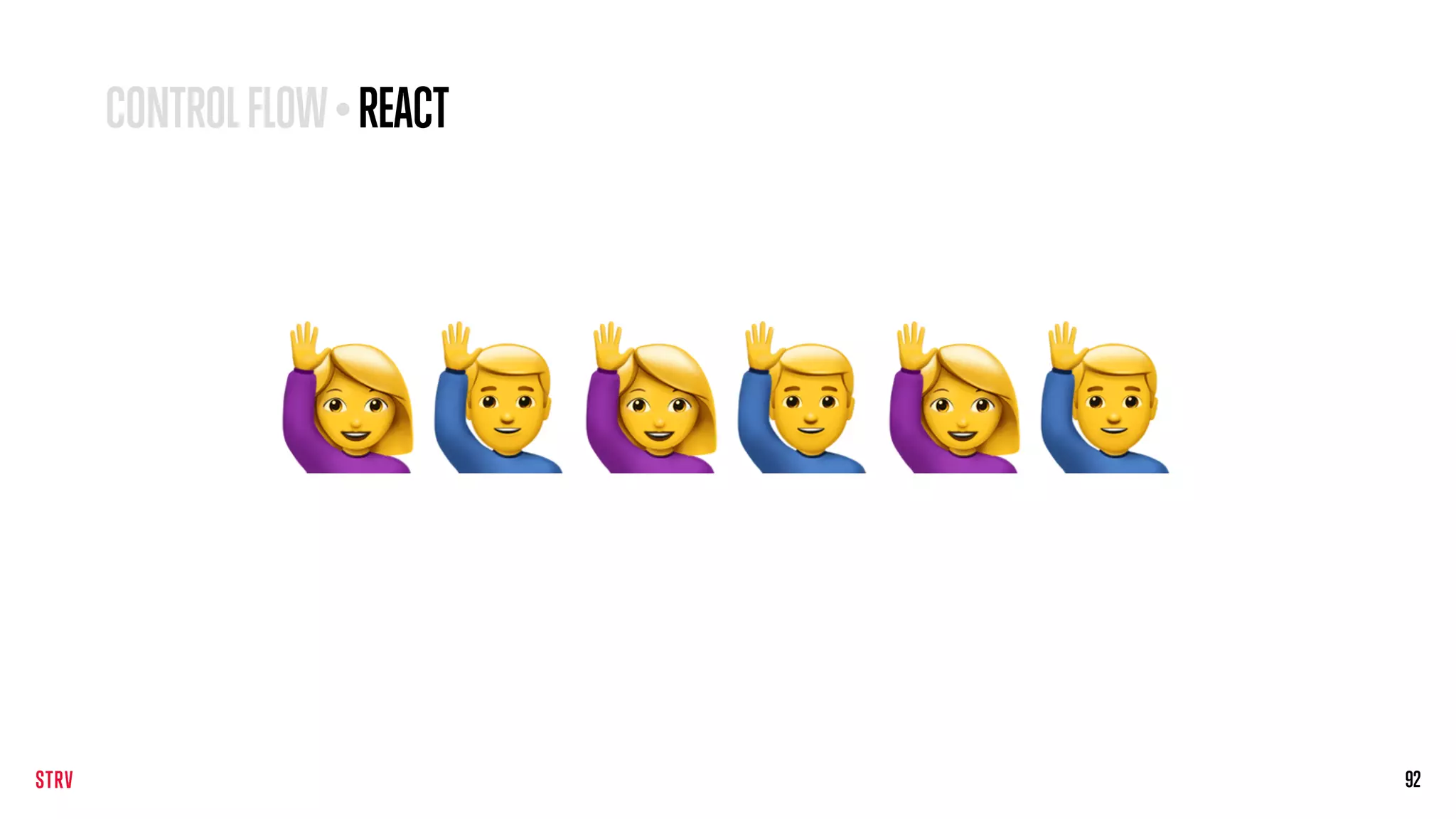 92
🙋$🙋$🙋$
CONTROLFLOW•REACT
 