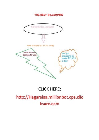 THE BEST MILLIONAIRE
CLICK HERE:
http://Hagaralaa.millionbot.cpa.clic
ksure.com
 