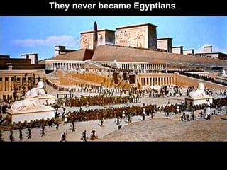 They never became Egyptians.
 