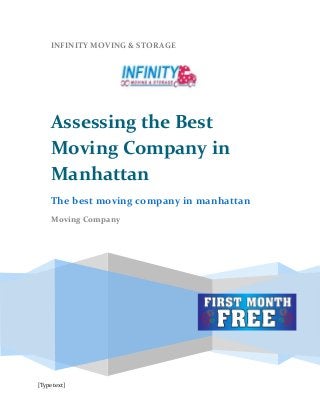 [Type text]
INFINITY MOVING & STORAGE
Assessing the Best
Moving Company in
Manhattan
The best moving company in manhattan
Moving Company
 