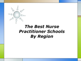 The Best Nurse
Practitioner Schools
     By Region
 