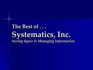 The Best of . . . Systematics, Inc. Saving Space & Managing Information 