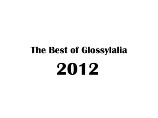 The Best of Glossylalia

      2012
 