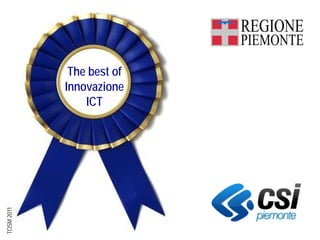 The best of
            Innovazione
                ICT
TOSM 2011
 