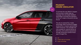 To	
  promote	
  the	
  new	
  308	
  GTi,	
  Peugeot	
  
has	
  launched	
  a	
  mobile	
  video	
  ad	
  
campaign	
  th...