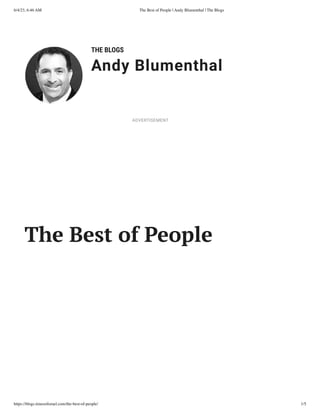 6/4/23, 6:46 AM The Best of People | Andy Blumenthal | The Blogs
https://blogs.timesofisrael.com/the-best-of-people/ 1/5
THE BLOGS
Andy Blumenthal
Leadership With Heart
The Best of People
ADVERTISEMENT
 