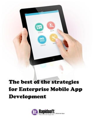 The best of the strategies
for Enterprise Mobile App
Development
 