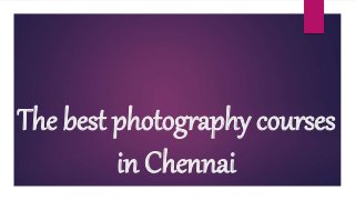 The best photography courses
in Chennai
 