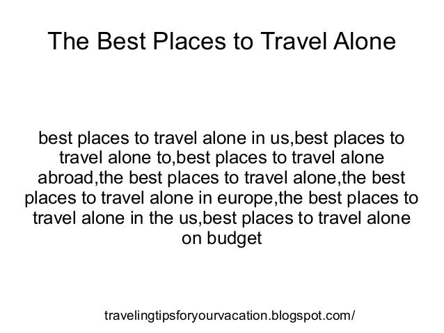 The Best Places To Travel Alone The Best Places To Travel Alone