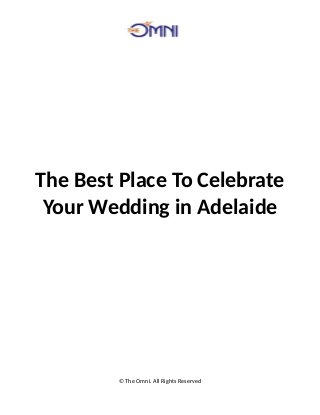The Best Place To Celebrate
Your Wedding in Adelaide
© The Omni. All Rights Reserved
 