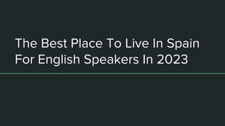 The Best Place To Live In Spain
For English Speakers In 2023
 