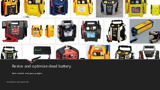 Revive and optimize dead battery.
Ideal roadside emergency gadgets.
DustinBrownn Jump Starter 2015
 