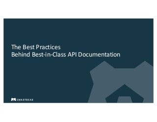 The Best Practices
Behind Best-in-Class API Documentation
 