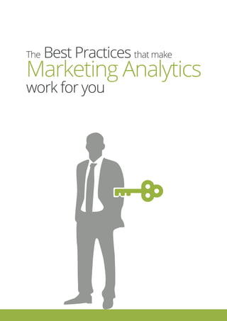 The Best Practices that make
Marketing Analytics
work for you
 
