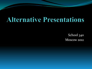 School 340
Moscow 2012
 