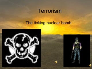 Terrorism The ticking nuclear bomb 