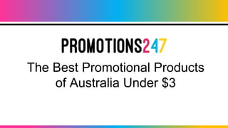The Best Promotional Products
of Australia Under $3
 