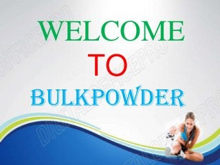WELCOME
TO
BULKPOWDER

 