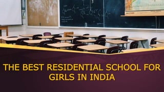 THE BEST RESIDENTIAL SCHOOL FOR
GIRLS IN INDIA
 