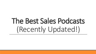 The Best Sales Podcasts
(Recently Updated!)
 