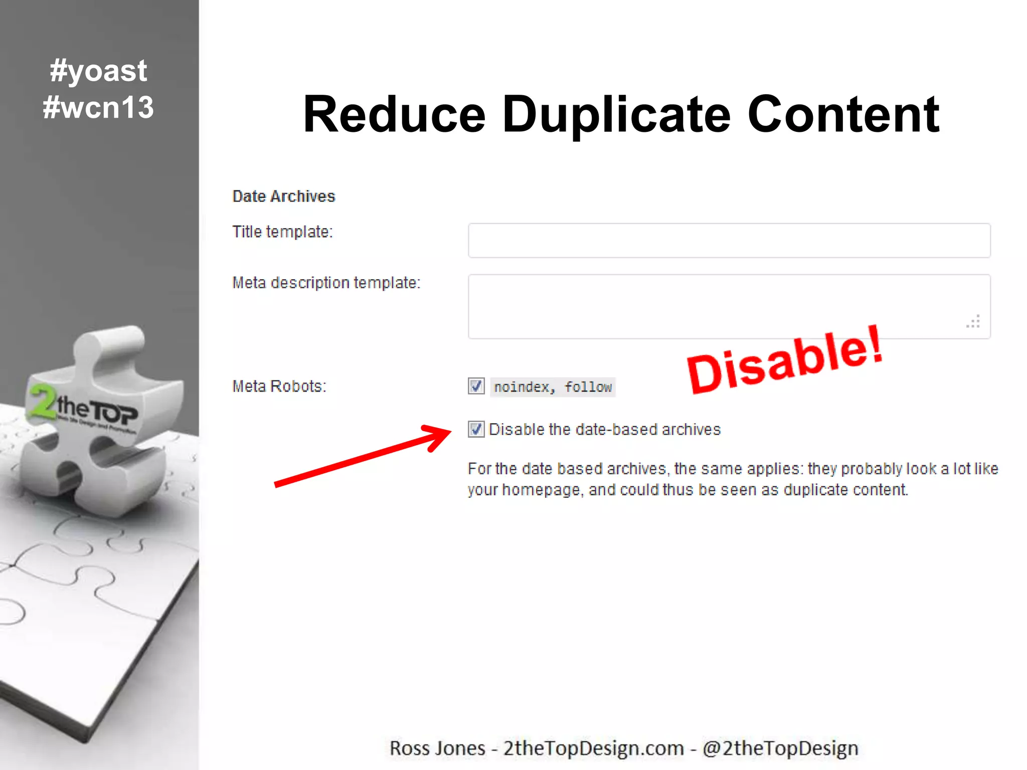 Reduce Duplicate Content
#yoast
#wcn13
 