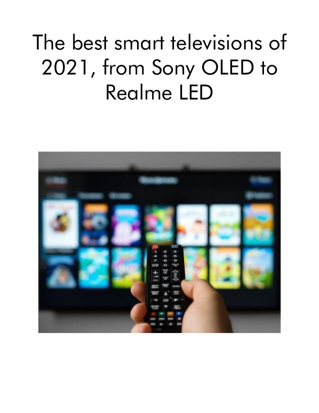 The best smart televisions of
2021, from Sony OLED to
Realme LED
 