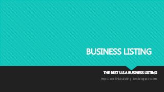 BUSINESS LISTING
THE BEST U.S.A BUSINESS LISTING
http://seo-linkbuilding-lists.blogspot.com
 