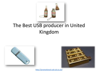 The Best USB producer in United
           Kingdom




         http://promotional-usb-uk.co.uk/
 