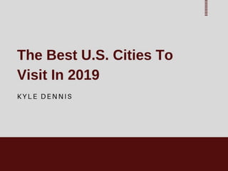 The Best U.S. Cities To Visit In 2019