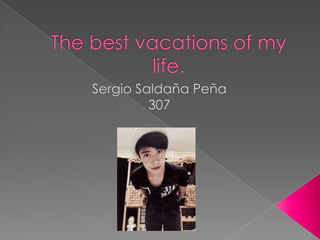 The best vacations of my life