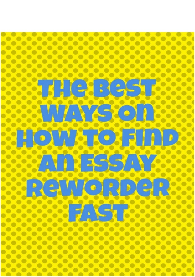 Best essay reworder