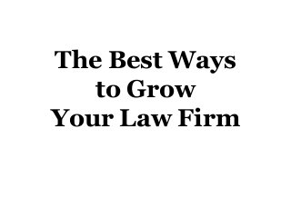 The Best Ways
to Grow
Your Law Firm

 